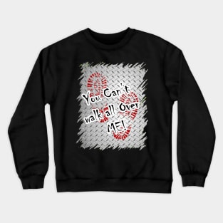 diamond plate you can't walk all over me Crewneck Sweatshirt